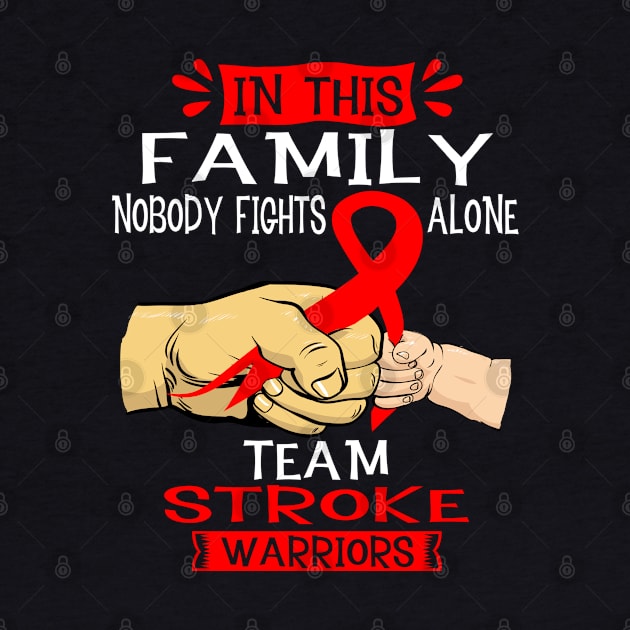 In This Family Nobody Fights Alone Team Stroke Warrior Support Stroke Warrior Gifts by ThePassion99